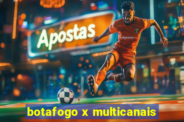 botafogo x multicanais